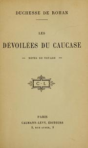 Cover of: Les dévoilées du Caucase by Herminie (de La Brousse de Verteillac) de Rohan-Chabot, duchesse de Rohan