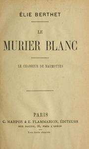 Cover of: Le Murier blanc: Le chasseur de marmottes