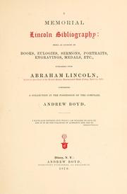 Cover of: A memorial Lincoln bibliography: being an account of books, eulogies, sermons, portraits, engravings, medals, etc., published upon Abraham Lincoln, sixteenth president of the United States, assassinated Good Friday, April 14, 1865