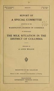 Cover of: Report of a Special committee appointed by the Washington Chamber of commerce to investigate the milk situation in the Disrtict of Columbia. by Washington, D.C. Chamber of commerce. Special committee on milk situation in District of Columbia