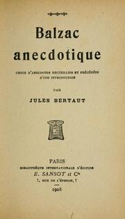Cover of: Balzac anecdotique: choix d'anecdotes recueillies et précédées d'une introduction