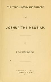 Cover of: The true history and tragedy of Joshua the Messiah ... | Edward Alexander Guy