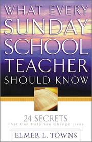 Cover of: What Every Sunday School Teacher Should Know by Elmer L. Towns