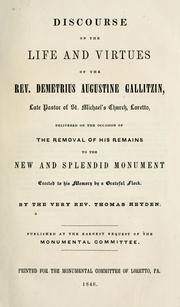 Cover of: Discourse on the life and virtues of the Rev. Demetrius Augustine  Gallitzin: late pastor of St. Michael's Church, Loretto