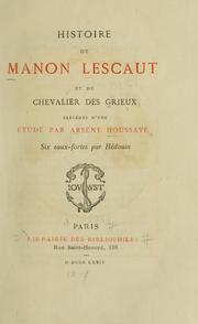 Cover of: Histoire de Manon Lescaut et du chevalier des Grieux précédée d'une étuce par Arsène Houssaye. by Abbé Prévost
