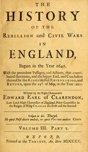 Cover of: The history of the rebellion and civil wars in England, begun in the year 1641 | Edward Hyde, 1st Earl of Clarendon