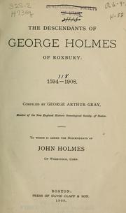 Cover of: The descendants of George Holmes of Roxbury: 1594-1908