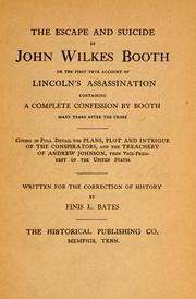 The escape and suicide of John Wilkes Booth by Finis L. Bates
