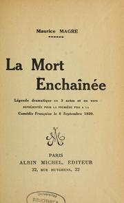 Cover of: La mort enchainée: légende dramatique en 3 actes et en vers représentée pour la première fois à la Comédie française le 8 septembre 1920.