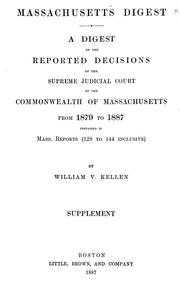 Cover of: Massachusetts digest: a digest of the reported decisions of the Supreme Judicial Court of the Commonwealth of Massachusetts from 1879 to 1887, contained in Mass. reports (128 to 144 inclusive)