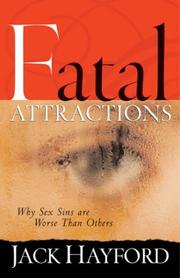 Cover of: Fatal Attractions: Why Sex Sins Are Worse Than Others (Sexual Integrity)