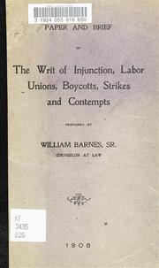 Cover of: Paper and brief on the writ of injunction, labor unions, boycotts, strikes and contempts