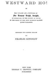 Cover of: Westward ho!, or, The voyages and adventures of Sir Amyas Leigh knight, of Burrough, in the county of Devon, in the reign of her most glorious majesty Queen Elizabeth by Charles Kingsley