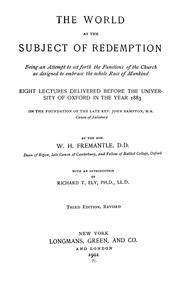 Cover of: The world as the subject of redemption: being an attempt to set forth the functions of the church as designed to embrace the whole race of mankind. Eight lectures delivered before the University of Oxford in the year 1883 on the foundation of the late Rev. John Bampton