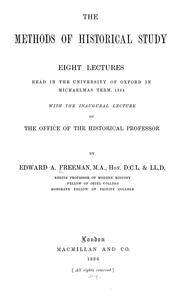 Cover of: The methods of historical study: eight lectures read in the University of Oxford in...1884, with the inaugural lecture on The office of the historical professor