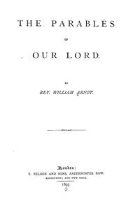 Cover of: The parables of our Lord | William Arnot