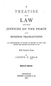 Cover of: A treatise on the law arising before justices of the peace and in business transactions: as administered in courts of record in Ohio, and under the Revised Statutes of 1880 : with practical forms