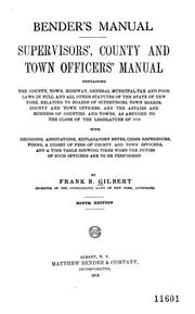 Cover of: Bender's manual: Supervisors', county and town officers' manual, containing the county, town, highway, general municipal, tax and poor laws in full and all other statutes of the state of New York ... as amended to the close of the Legislature of 1918 ...