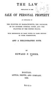Cover of: The law pertaining to the sale of personal property as contained in the statutes of Massachusetts: the decisions of its Supreme judicial court, and the statutes of the United States, with references on many points to cases decided in other jurisdictions, and a bibliographic note
