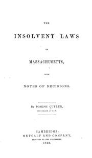 Cover of: The insolvent laws of Massachusetts: with notes of decisions