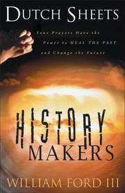 Cover of: History Makers by Dutch Sheets, Ford, William.