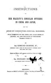 Cover of: Instructions to Her Majesty's consular officers in China and Japan, on the mode of conducting judicial business: with comments on the China and Japan order in council, 1865, and the rules of procedure framed under it