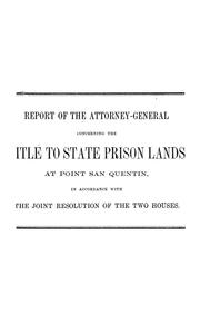 Cover of: Report of the attorney-general concerning the title to state prison lands at Point San Quentin by California. Office of the Attorney General.