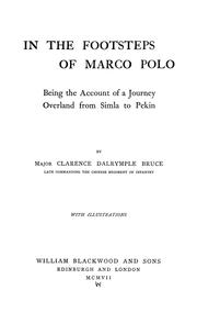 Cover of: In the foot steps of Marco Polo: being the account of a journey overland from Simla to Pekin