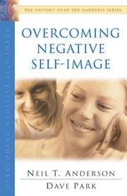 Cover of: Overcoming Negative Self-Image (The Victory Over the Darkness Series) by Neil T. Anderson, David Park