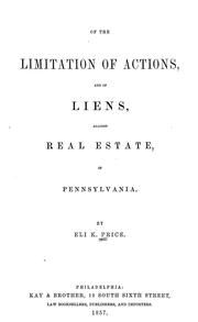 Cover of: Of the limitation of actions, and of liens, against real estate, in Pennsylvania