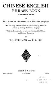 Cover of: Chinese-English phrase book in the Canton dialect, or, Dialogues on ordinary and familiar subjects for the use of Chinese resident in America and of Americans desirous of learning the Chinese language: with the pronunciation of each word indicated in Chinese and roman characters