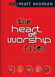 Cover of: The Heart of Worship Files (The Worship Series) by Matt Redman