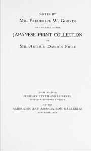 Cover of: Illustrated catalogue of an exceptionally important collection of rare and valuable Japanese color prints together with a few paintings of the Ukiyoe school: the property of Arthur Davison Ficke ... to be sold at unrestricted public sale at the American Art Galleries on the afternoons and evenings heretofore stated [i.e. Feb. 10-11, 1920]