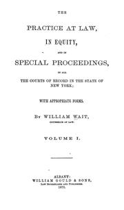 Cover of: The practice at law: in equity, and in special proceedings, in all the courts of record in the state of New York; with appropriate forms