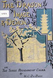 The dragon, image, and demon, or, The three religions of China: Confucianism, Buddhism and Taoism by Hampden C. DuBose