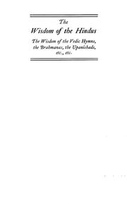 Cover of: The Wisdom of the Hindus: the wisdom of the Vedic hymns, the Brahmanas, the Upanishads, the Maha bharata and Ramayana ... Wisdom from the ancient and modern literature of India