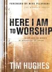 Cover of: Here I Am to Worship by Tim Hughes