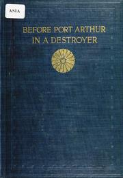 Cover of: Before Port Arthur in a destroyer: the personal diary of a Japanese naval officer