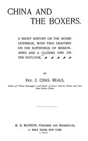 Cover of: China and the Boxers: a short history on the Boxer outbreak, with two chapters on the sufferings of missionaries and a closing one on the outlook