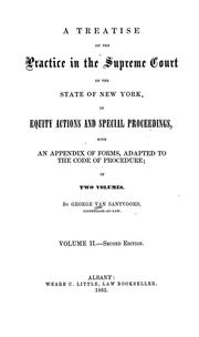 Cover of: A treatise on the practice in the Supreme court of the state of New York, in equity actions and special proceedings, with an appendix of forms, adapted to the code of procedure ...
