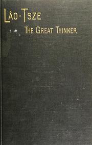 Cover of: Lâo-tsze, the great thinker: with a translation of his Thoughts on the nature and manifestations of God