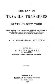Cover of: The law of taxable transfers, state of New York: being article X of chapter 908, laws of 1896, known as the Tax law and as chapter XXIV of the general laws, as amended by chapter 284, laws of 1897, with annotations and forms