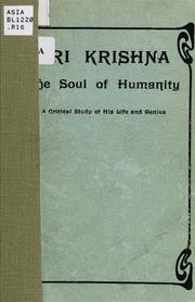 Cover of: Sri Krishna, the soul of humanity: a critical study of his life and genius