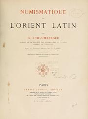 Cover of: Numismatique de l'Orient latin by Gustave Léon Schlumberger