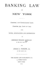 Cover of: Banking law of New York: Chapter 2 of Consolidated Laws, Chapter 369, Laws of 1914 with notes, annotations and references