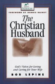 Cover of: The Christian husband by Bob Lepine