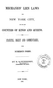 Cover of: Mechanics' lien laws for New York City: and for the counties of Kings and Queens. Statutes, digest, and commentaries, with numerous forms
