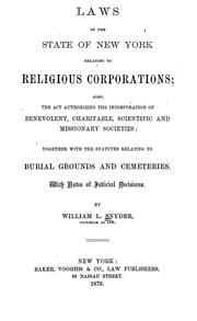 Cover of: Laws of the state of New York relating to religious corporations: also, the act authorizing the incorporation of benevolent, charitable, scientific and missionary societies ; together with the statutes relating to burial grounds and cemeteries. With notes of judicial decisions