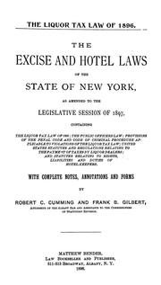 Cover of: The liquor tax law of 1896: The excise and hotel laws of the state of New York, as amended to the legislative session of 1897 ... With complete notes, annotations and forms