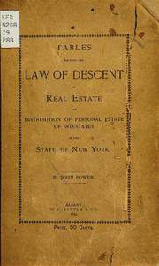 Cover of: Tables showing the law of descent of real estate and distribution of personal estate of intestates in the state of New York by John Power